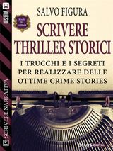 SCRIVERE THRILLER STORICI
SCUOLA DI SCRITTURA SCRIVERE NARRATIVA