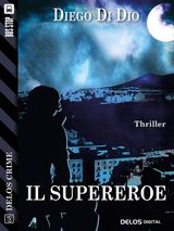 IL SUPEREROE
DELOS CRIME