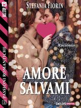 AMORE SALVAMI
PASSIONI ROMANTICHE