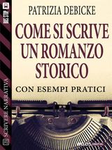 COME SI SCRIVE UN ROMANZO STORICO
SCUOLA DI SCRITTURA SCRIVERE NARRATIVA