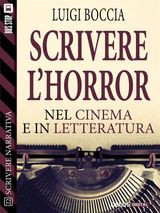 SCRIVERE LHORROR - NEL CINEMA E NELLA LETTERATURA
SCUOLA DI SCRITTURA SCRIVERE NARRATIVA