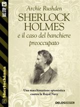 SHERLOCK HOLMES E IL CASO DEL BANCHIERE PREOCCUPATO 