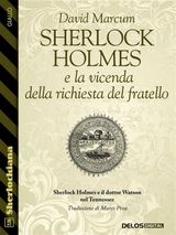 SHERLOCK HOLMES E LA VICENDA DELLA RICHIESTA DEL FRATELLO