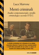 MENTI CRIMINALI. ANALISI COMPORTAMENTALE E PROFILO CRIMINOLOGICO SECONDO LF.B.I.