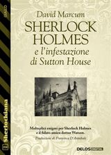SHERLOCK HOLMES E L&APOS;INFESTAZIONE DI SUTTON HOUSE