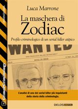 LA MASCHERA DI ZODIAC - PROFILO CRIMINOLOGICO DI UN SERIAL KILLER ATIPICO