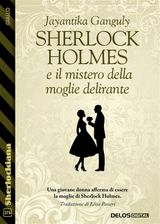 SHERLOCK HOLMES E IL MISTERO DELLA MOGLIE DELIRANTE