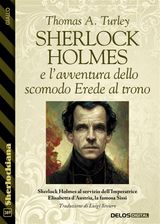 SHERLOCK HOLMES E L&APOS;AVVENTURA DELLO SCOMODO EREDE AL TRONO