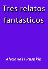 TRES RELATOS FANTASTICOS