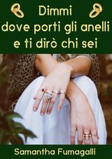 DIMMI DOVE PORTI GLI ANELLI E TI DIR CHE SEI