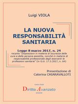 LA NUOVA RESPONSABILITA SANITARIA  (L. 8.3.2017, N. 24, DISPOSIZIONI IN MATERIA DI SICUREZZA DELLE  CURE E DELLA PERSONA ASSISTITA, NONCH IN MATERIA DI RESPONSABILIT PROFESSIONALE DEGLI ESERCENTI LE PROFESSIONI SANITARIE, IN G.U. 17.3.2017, N. 64)