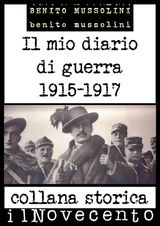 IL MIO DIARIO DI GUERRA: EDIZIONE INTEGRALE: DICEMBRE 1915 - FEBBRAIO 1917