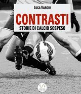 CONTRASTI - STORIE DI CALCIO SOSPESO