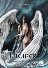 LUCIFER - L&APOS;ANGELO CHE DIVENNE DIAVOLO