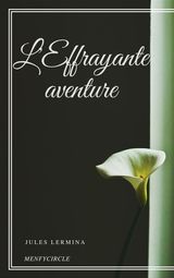 L&APOS;EFFRAYANTE AVENTURE