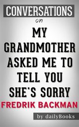 MY GRANDMOTHER ASKED ME TO TELL YOU SHES SORRY: A NOVEL BY FREDRIK BACKMAN | CONVERSATION STARTERS