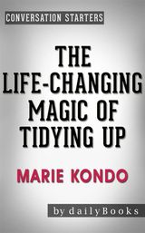 THE LIFE-CHANGING MAGIC OF TIDYING UP: BY MARIE KONDO | CONVERSATION STARTERS (DAILY BOOKS)