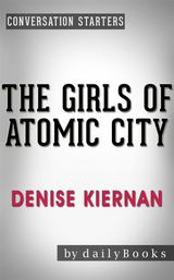 THE GIRLS OF ATOMIC CITY: BY DENISE KIERNAN | CONVERSATION STARTERS