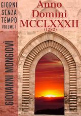 ANNO DOMINI MCCLXXXII (1282)
GIORNI SENZA TEMPO