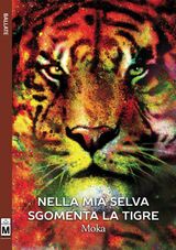 NELLA MIA SELVA SGOMENTA LA TIGRE