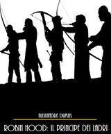 ROBIN HOOD: IL PRINCIPE DEI LADRI