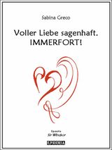 VOLLER LIEBE SAGENHAFT. IMMERFORT!