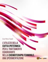 LUTILIZZO DELLA CUFFIA IPOTERMICA PER IL TRATTAMENTO COADIUVANTE NELLA CHEMIOTERAPIA FEMMINILE. UNA SPERIMENTAZIONE