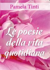 LE POESIE DELLA VITA QUOTIDIANA