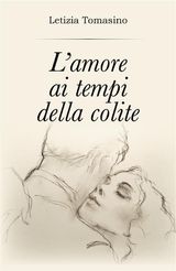 L&APOS;AMORE AI TEMPI DELLA COLITE