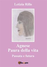 AGNESE PAURA DELLA VITA - PASSATA E FUTURA