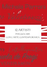 12 ARTISTI PER GIOCARE CON LARTE CONTEMPORANEA