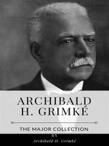 ARCHIBALD H. GRIMKE? – THE MAJOR COLLECTION