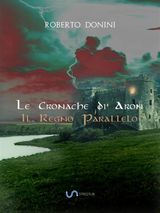 IL REGNO PARALLELO
LE CRONACHE DI ARON