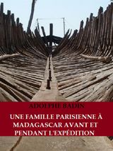 UNE FAMILLE PARISIENNE  MADAGASCAR AVANT ET PENDANT L&APOS;EXPDITION