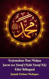 TERJEMAHAN DAN MAKNA SURAT 012 YUSUF (NABI YUSUF AS) EDISI BILINGUAL