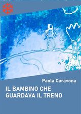 IL BAMBINO CHE GUARDAVA IL TRENO