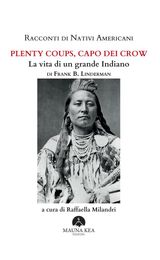 RACCONTI DI NATIVI AMERICANI:  PLENTY COUPS, CAPO DEI CROW
POPOLI INDIGENI E NATIVI AMERICANI