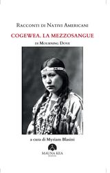 RACCONTI DI NATIVI AMERICANI: COGEWEA. LA MEZZOSANGUE
POPOLI INDIGENI E NATIVI AMERICANI