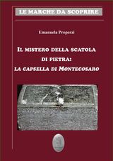 IL MISTERO DELLA SCATOLA DI PIETRA: LA CAPSELLA DI MONTECOSARO