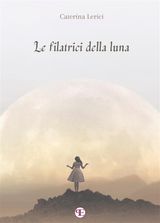 LE FILATRICI DELLA LUNA