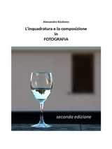 LINQUADRATURA E LA COMPOSIZIONE IN FOTOGRAFIA - SECONDA EDIZIONE