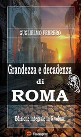 GRANDEZZA E DECADENZA DI ROMA (EDIZIONE INTEGRALE IN 5 VOLUMI)