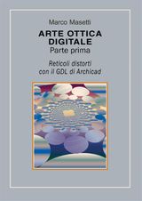 ARTE OTTICA DIGITALE. PARTE PRIMA