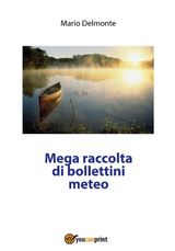 MEGA RACCOLTA DI BOLLETTINI METEO