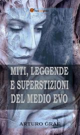 MITI, LEGGENDE E SUPERSTIZIONI DEL MEDIO EVO (EDIZIONE INTEGRALE IN 2 VOLUMI)