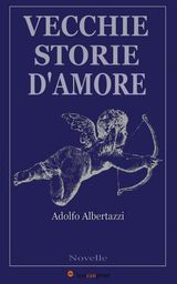 VECCHIE STORIE DAMORE (NOVELLE)