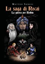 LA SAGA DI ROCAI - LA GUERRA PER ROTHIN