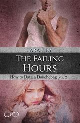 THE FAILING HOURS
SERIE HOW TO DATE A DOUCHEBAG