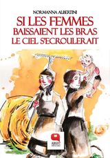 SI LES FEMMES BAISSAIENT LES BRAS LE CIEL SECROULERAIT