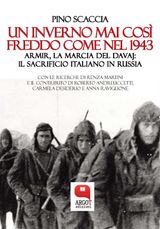 UN INVERNO MAI COS FREDDO COME NEL 1943. ARMIR, LA MARCIA DEL DAVAJ:  IL SACRIFICIO ITALIANO IN RUSSIA